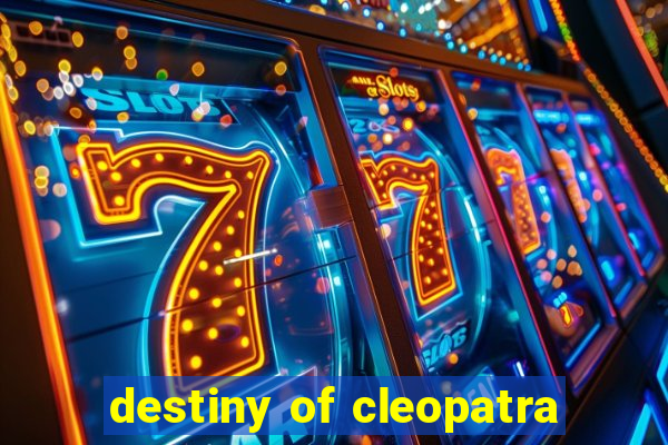 destiny of cleopatra