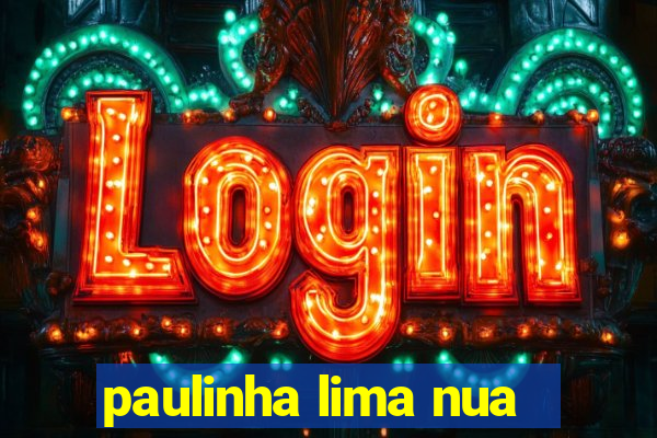 paulinha lima nua