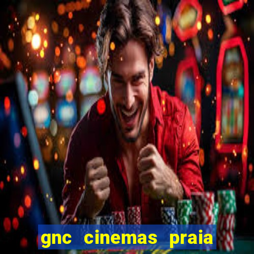 gnc cinemas praia de belas