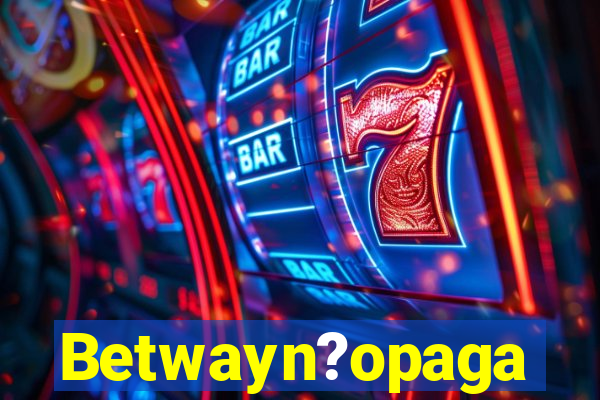 Betwayn?opaga