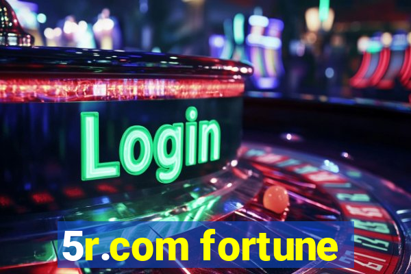 5r.com fortune