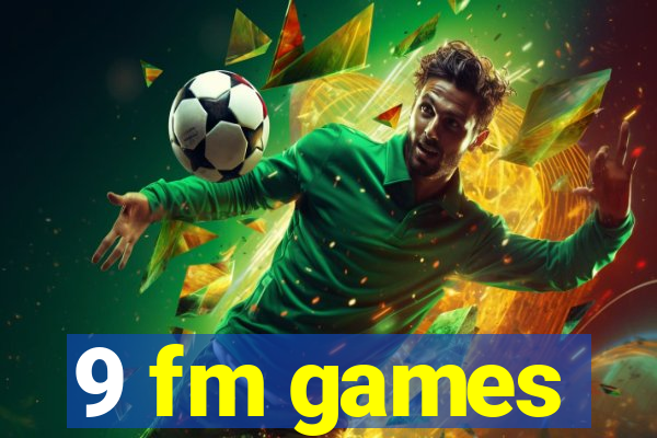 9 fm games