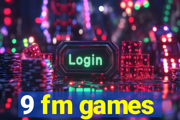 9 fm games