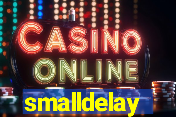 smalldelay