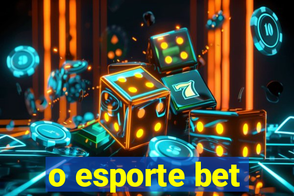 o esporte bet