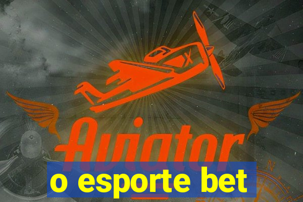 o esporte bet