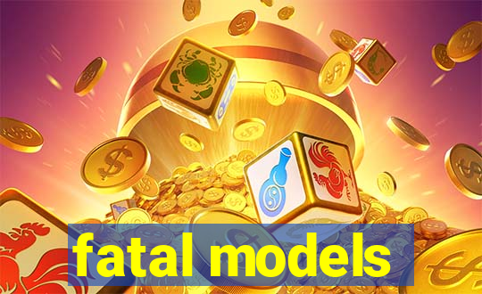 fatal models