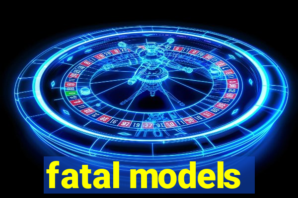 fatal models