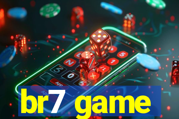 br7 game