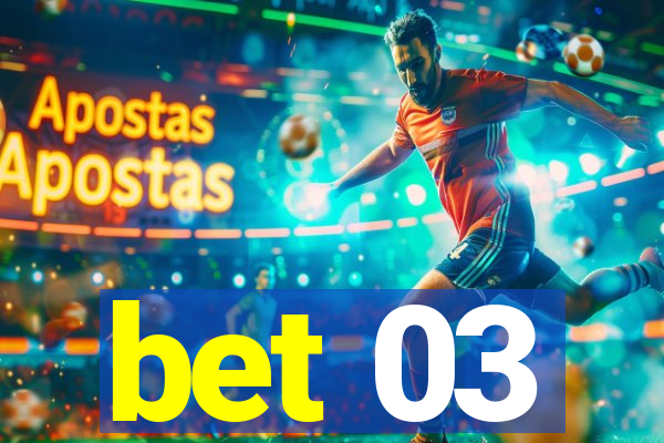 bet 03