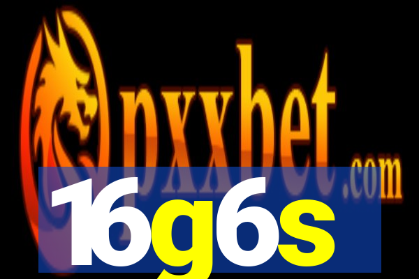 16g6s