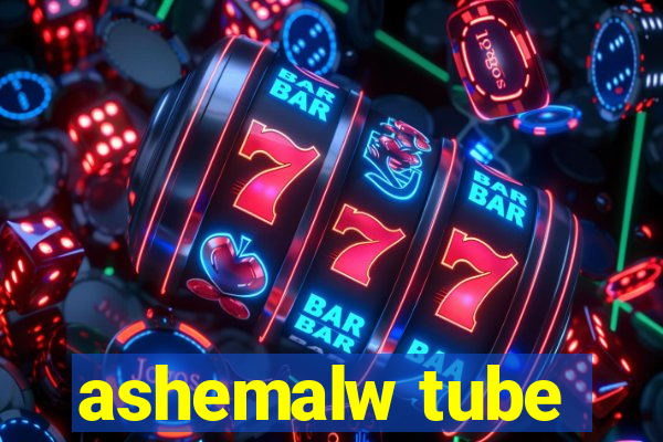 ashemalw tube