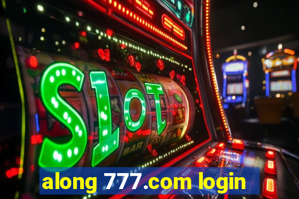 along 777.com login