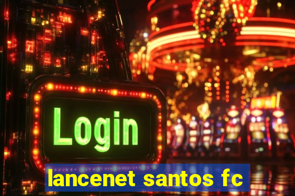 lancenet santos fc