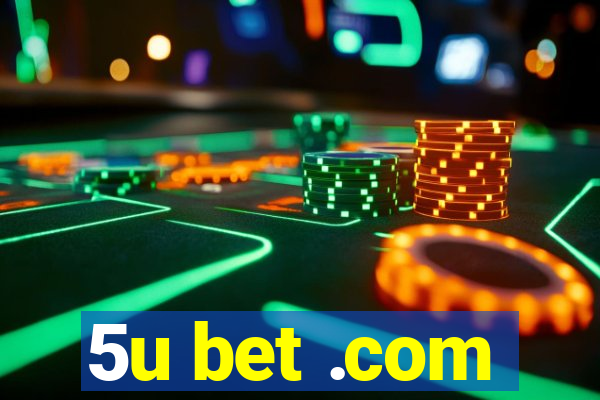 5u bet .com