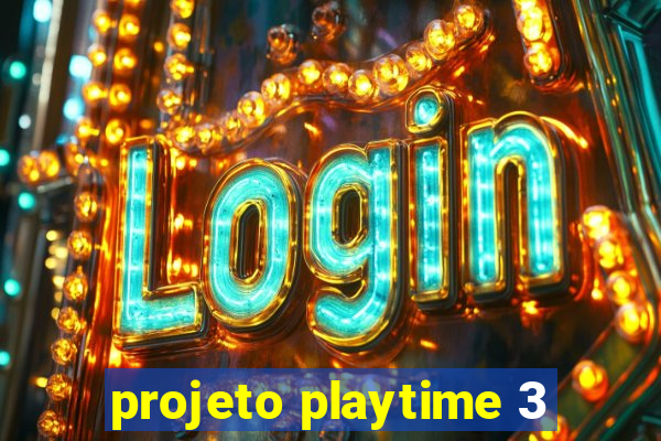 projeto playtime 3