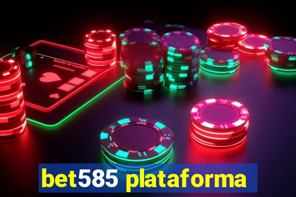 bet585 plataforma