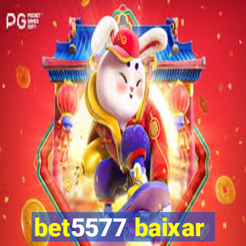bet5577 baixar