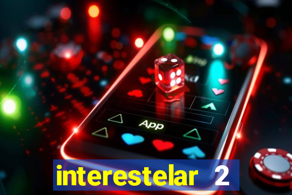 interestelar 2 operation terra 2040 onde assistir