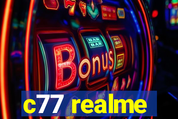 c77 realme