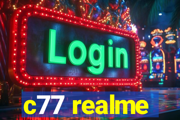 c77 realme