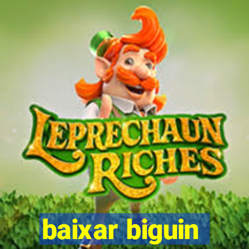 baixar biguin