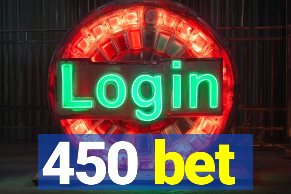 450 bet