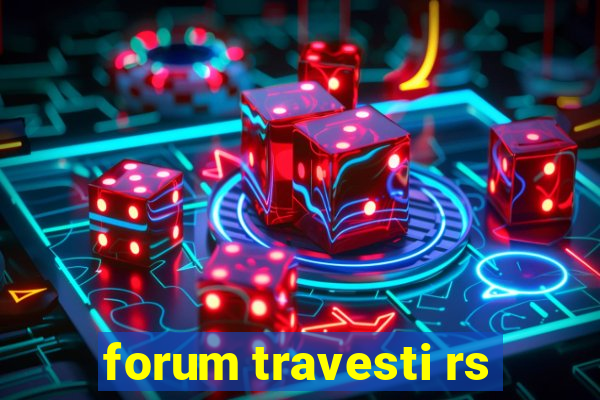 forum travesti rs