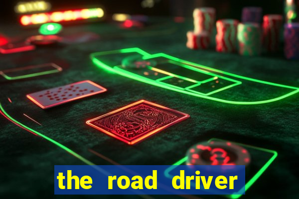 the road driver dinheiro infinito