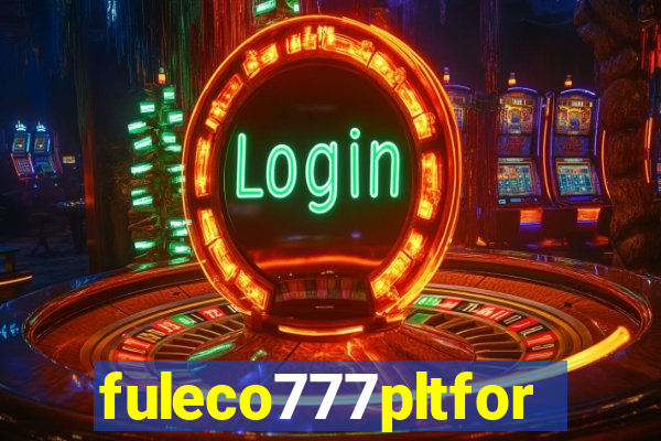 fuleco777pltfor