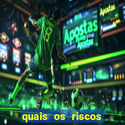 quais os riscos dos jogos de aposta