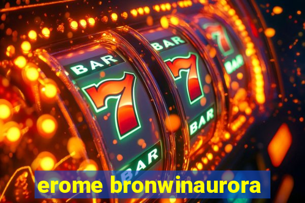 erome bronwinaurora