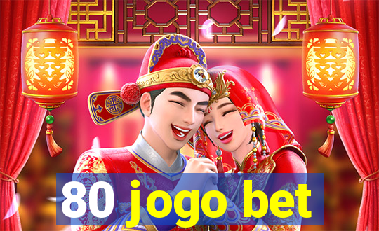 80 jogo bet