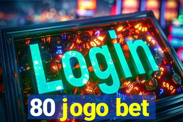 80 jogo bet