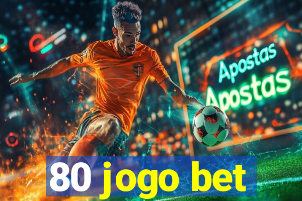 80 jogo bet