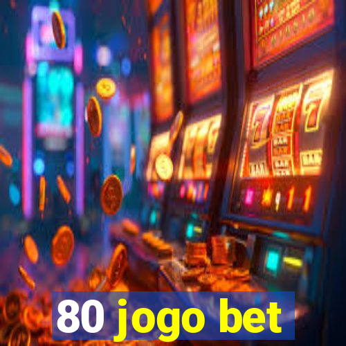 80 jogo bet