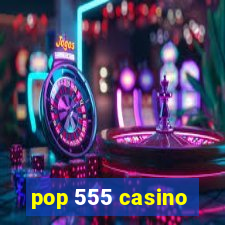pop 555 casino