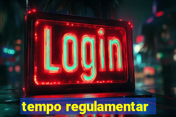 tempo regulamentar