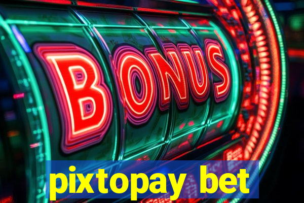 pixtopay bet