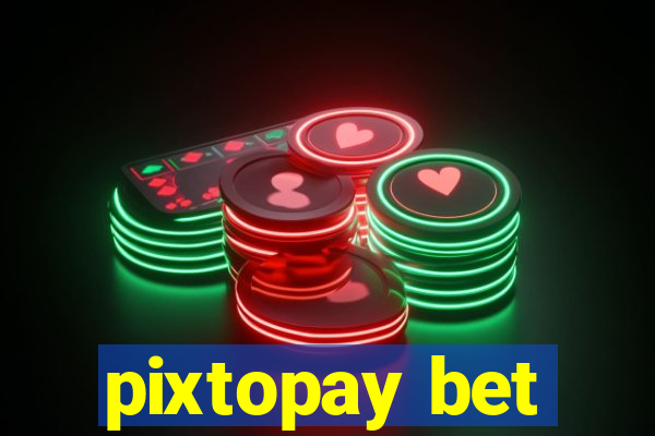 pixtopay bet
