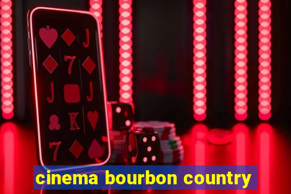 cinema bourbon country