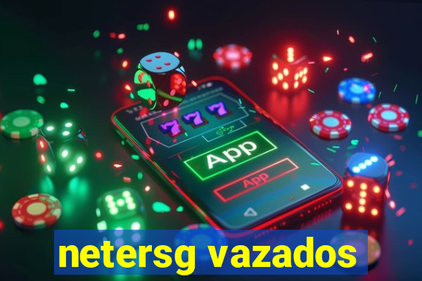 netersg vazados