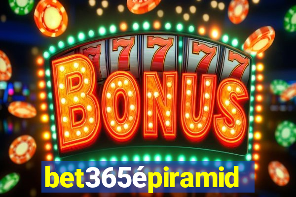 bet365épiramide
