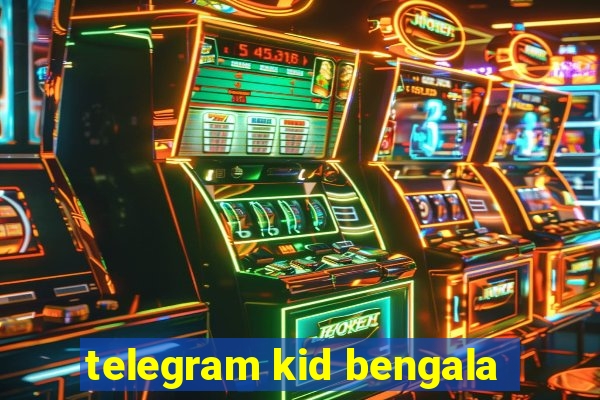 telegram kid bengala