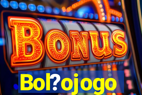 Bol?ojogo