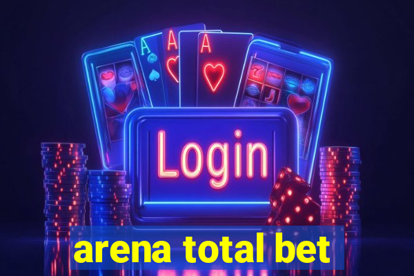 arena total bet