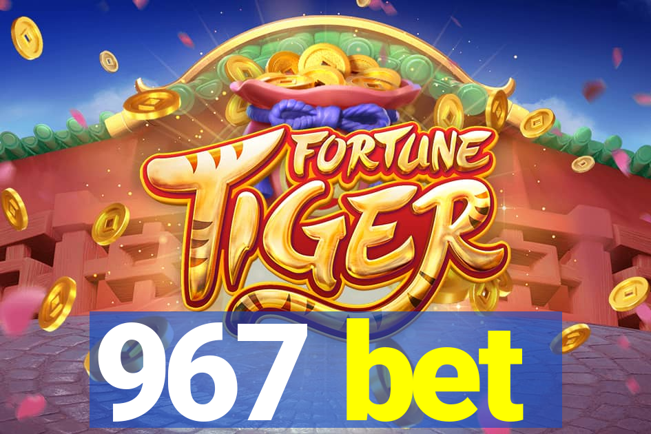 967 bet