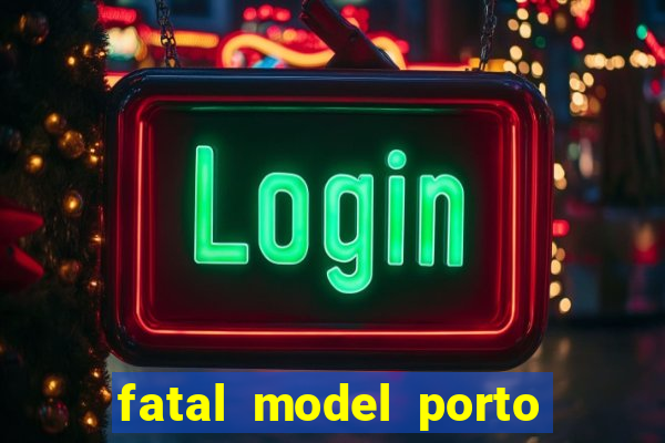 fatal model porto belo sc