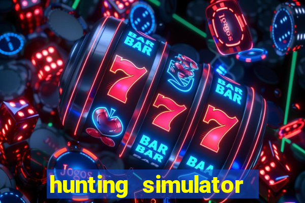hunting simulator 4x4 dinheiro infinito