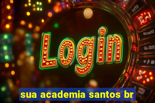 sua academia santos br